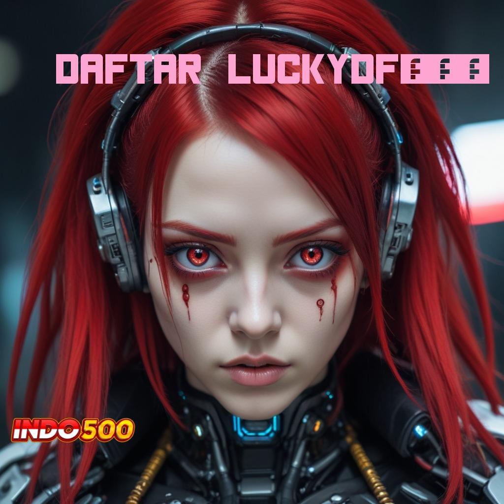 DAFTAR LUCKYDF777 ➳ bukti kemenangan terbaik