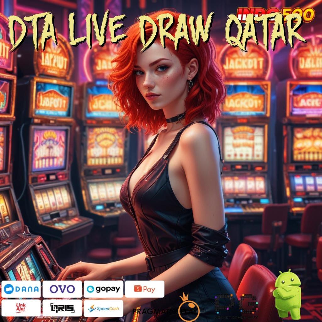 DTA LIVE DRAW QATAR Versi Terbaru Spin Jalur Kaya