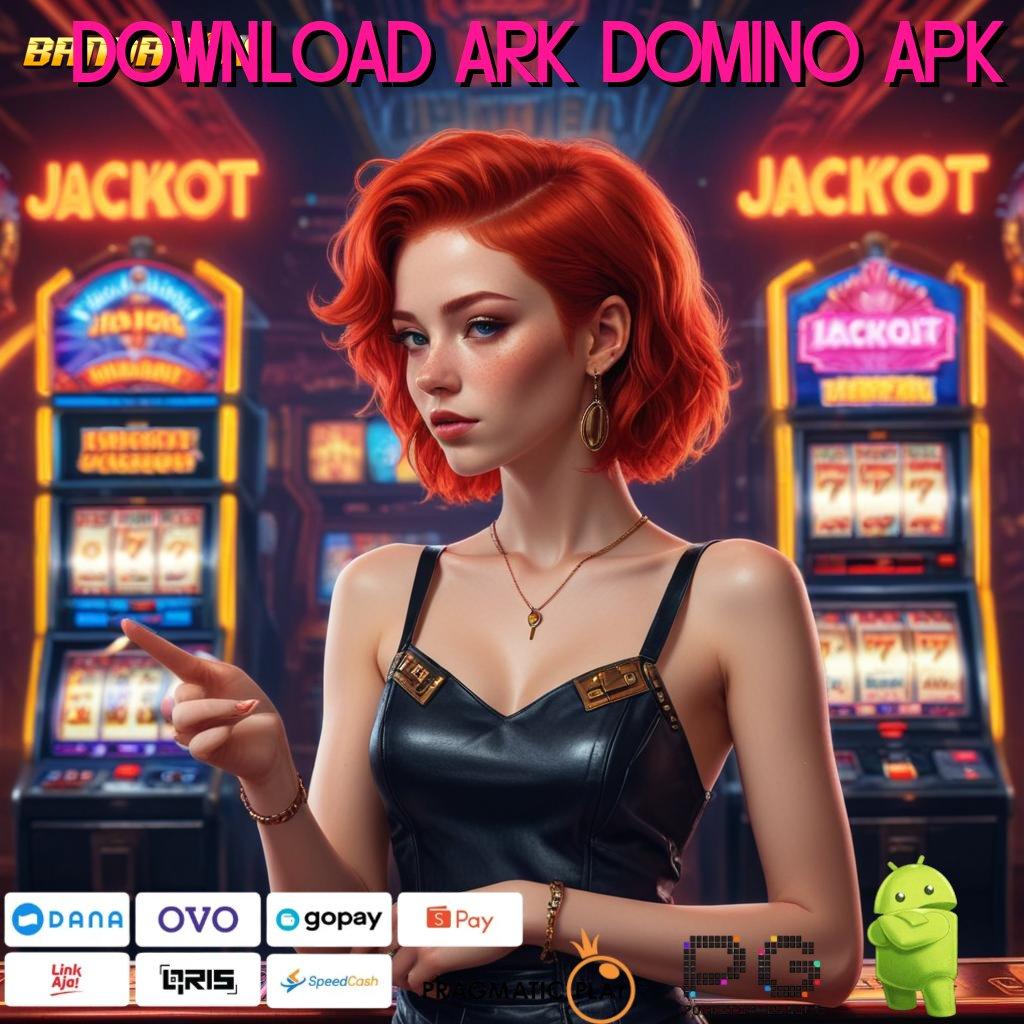 DOWNLOAD ARK DOMINO APK > sarana komunikasi dinamis untuk semua laptop