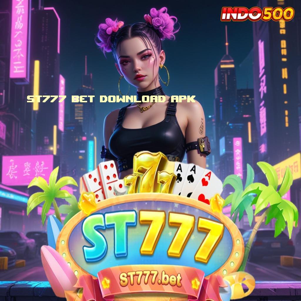 ST777 BET DOWNLOAD APK ® portal stabil slot gacor tanpa hambatan