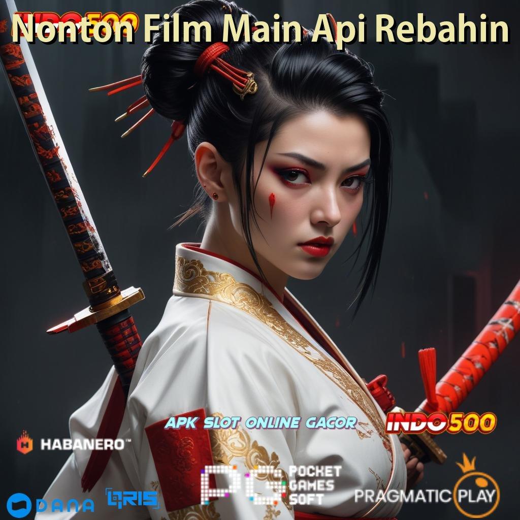 Nonton Film Main Api Rebahin