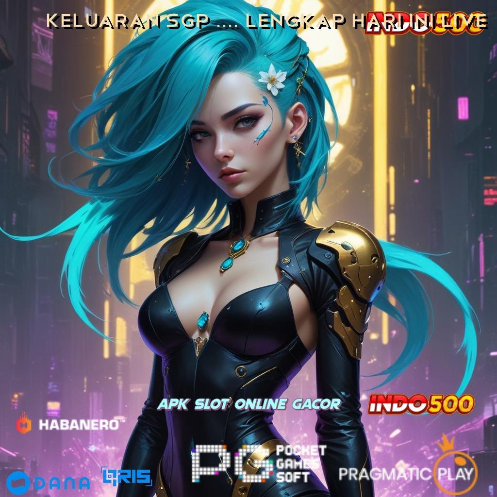 KELUARAN SGP 2024 LENGKAP HARI INI LIVE 🥇 apk bonus rtp hoki gacor