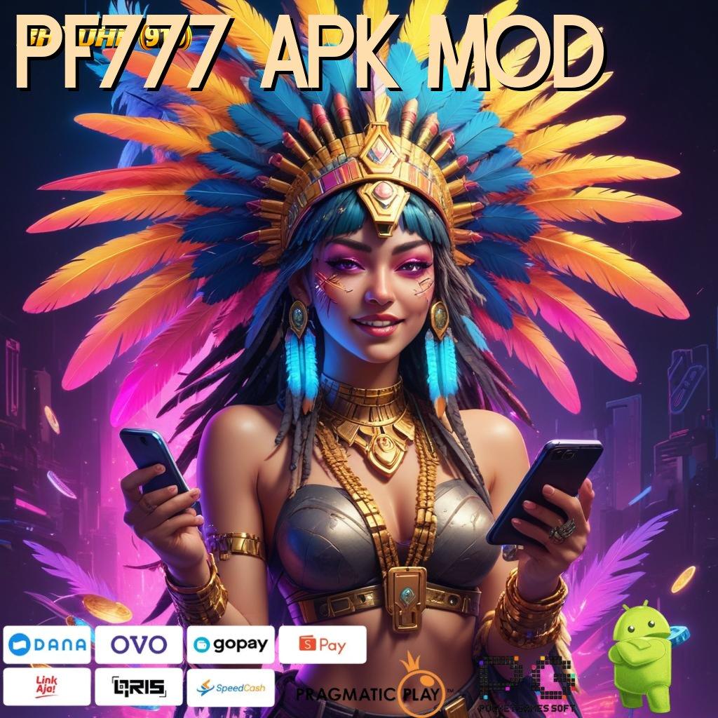 PF777 APK MOD > langsung ke inti