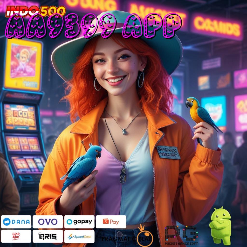 AA9399 APP situs slot terbaru dengan rtp andal