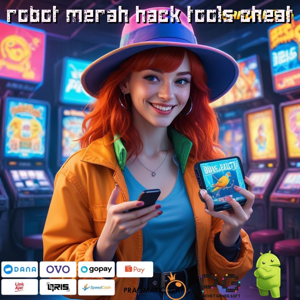 ROBOT MERAH HACK TOOLS CHEAT > Fleksibel dan Dinamis Sekarang Menerima Mesin Pemasukan