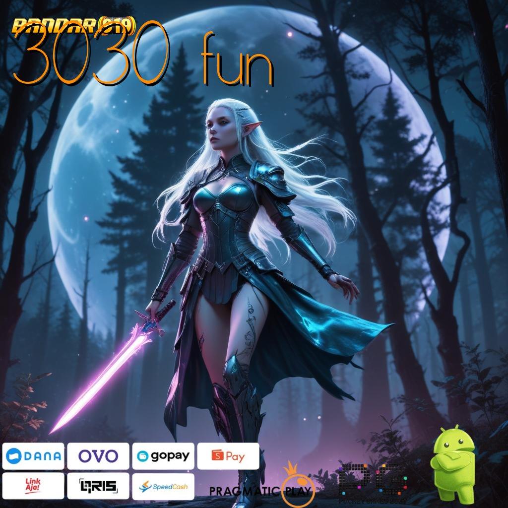 3030 FUN | efisien transaksi hadiah aman terjamin