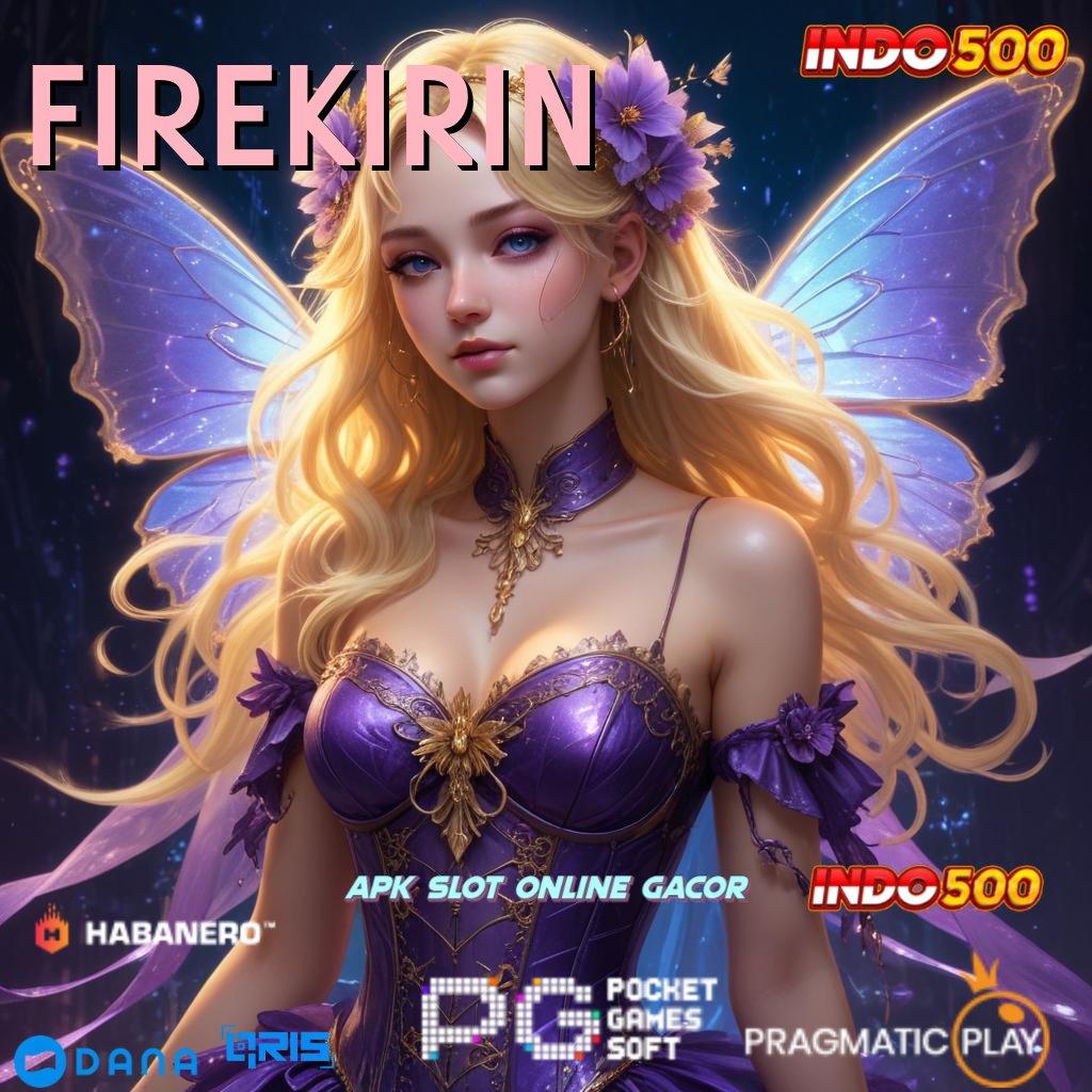 FIREKIRIN ✨ Penguasa Kemenangan Gacor Slot 2025, Makin Gacor Makin Kaya!