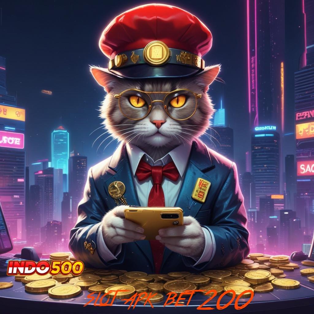 SLOT APK BET 200 akhir prioritas pengusaha