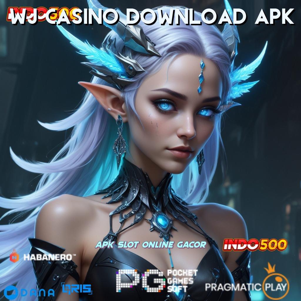 WJ CASINO DOWNLOAD APK Semangat Baru Versi RTP Stabil