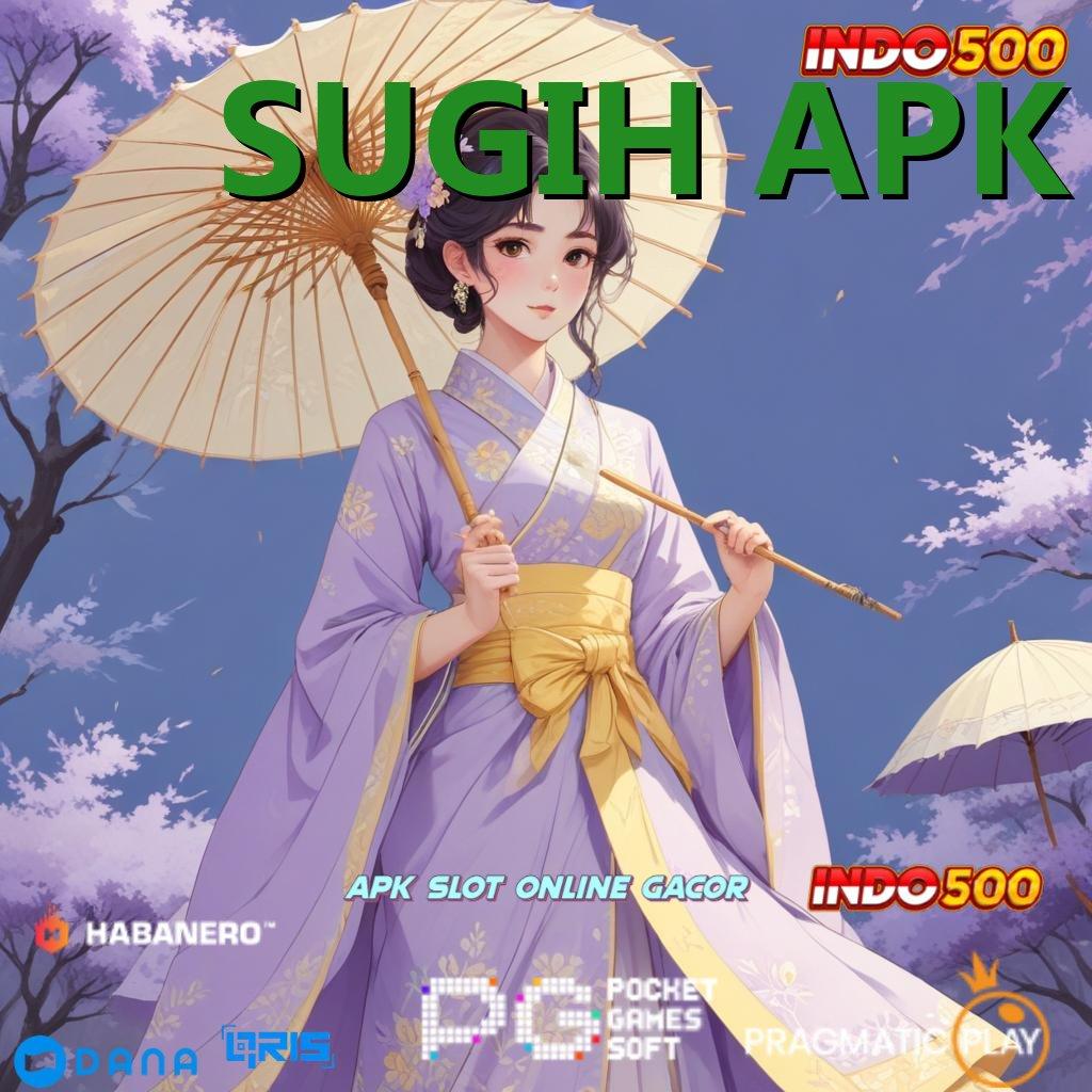 SUGIH APK ➜ pusat sistem kerja struktur kerja basis digital titik kontrol