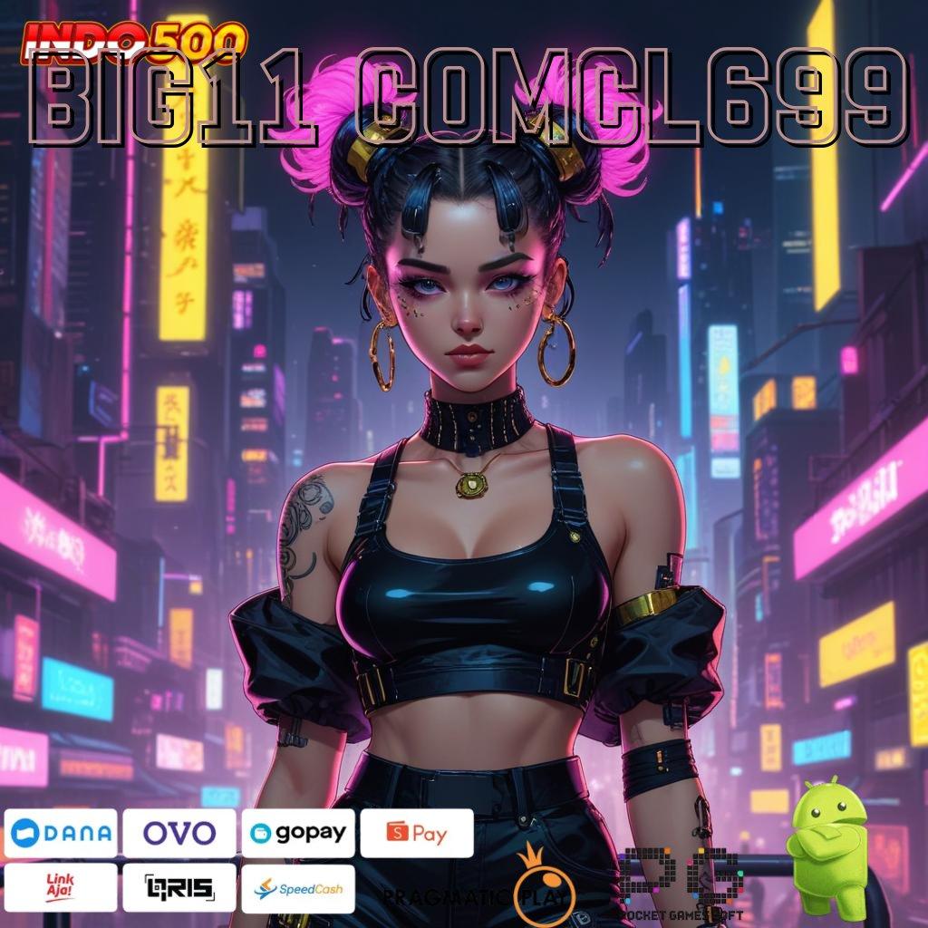 BIG11 COMCL699 Event Jackpot Baru Dengan Sistem Terdepan