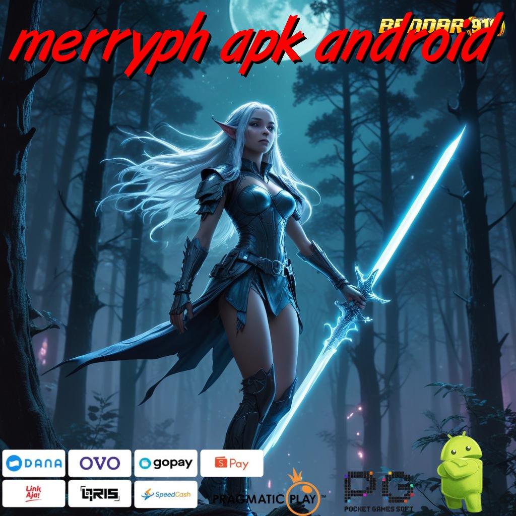 MERRYPH APK ANDROID | Pola Baru Jalan Pasti Menuju Cuan