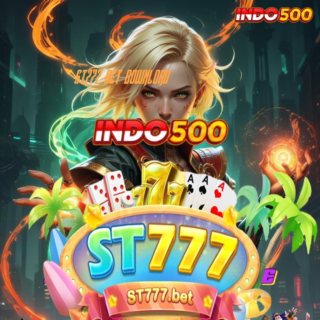 ST777 BET DOWNLOAD 👉 Metode Baru Praktis Komitmen Untung Langsung WD