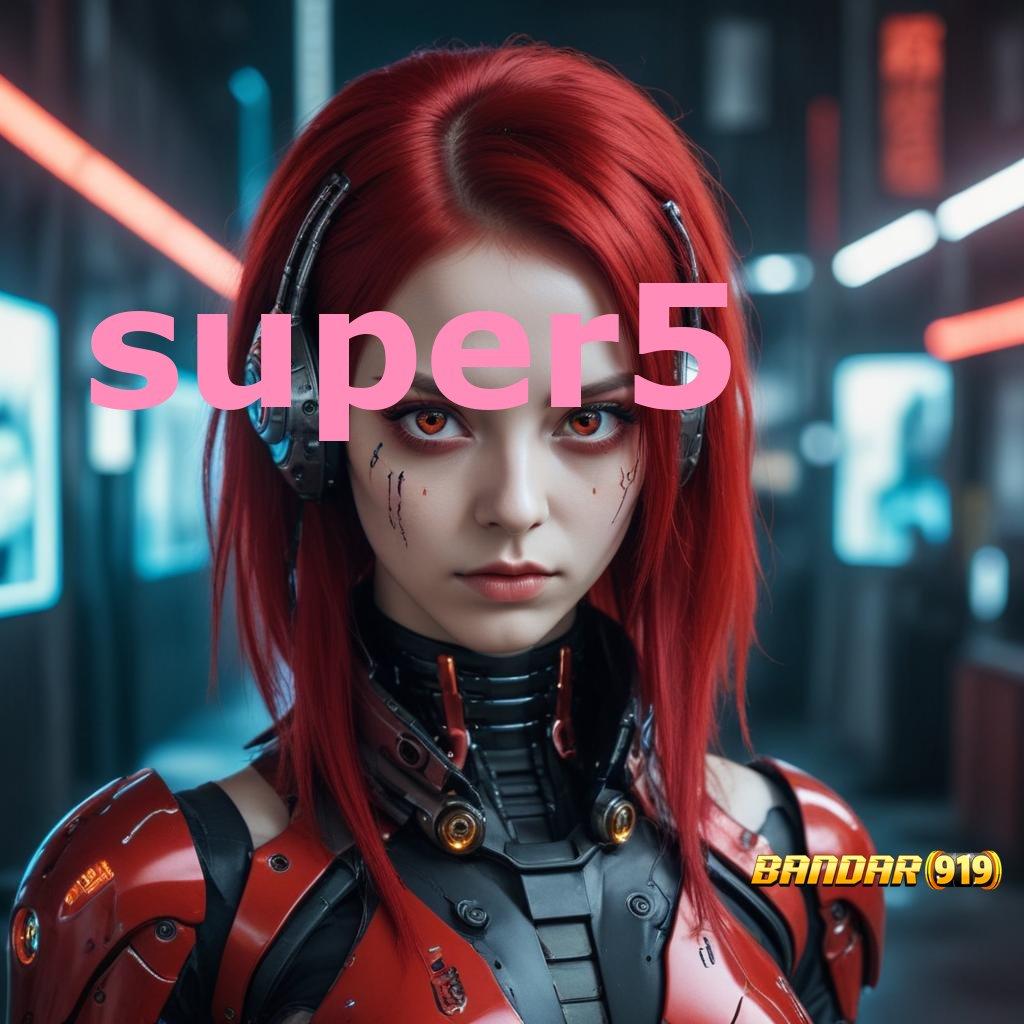 SUPER5 ➽ Pembiayaan Abadi APK Slot Idr 777 Terbaik 2025