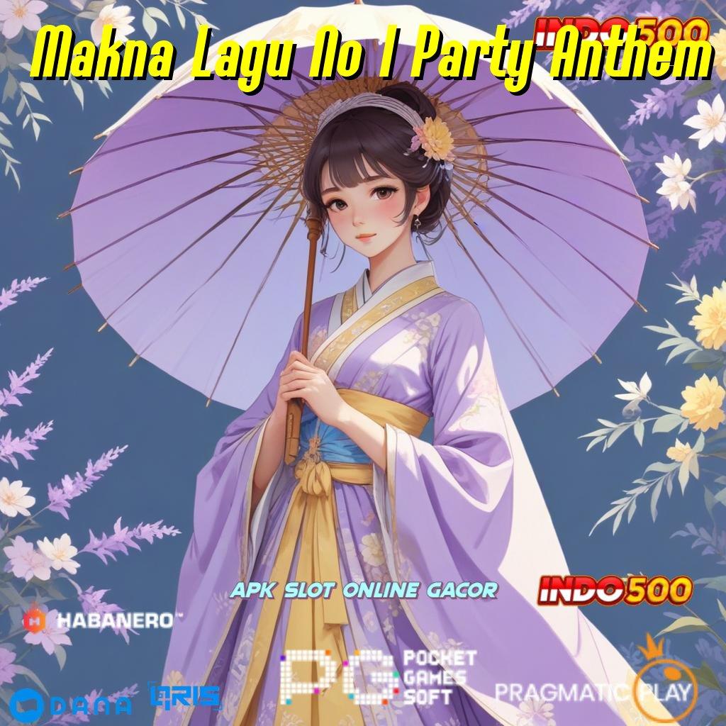 Makna Lagu No 1 Party Anthem