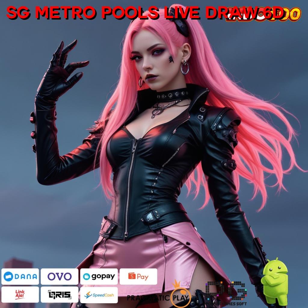 SG METRO POOLS LIVE DRAW 6D Dp Demo Slot Deposit