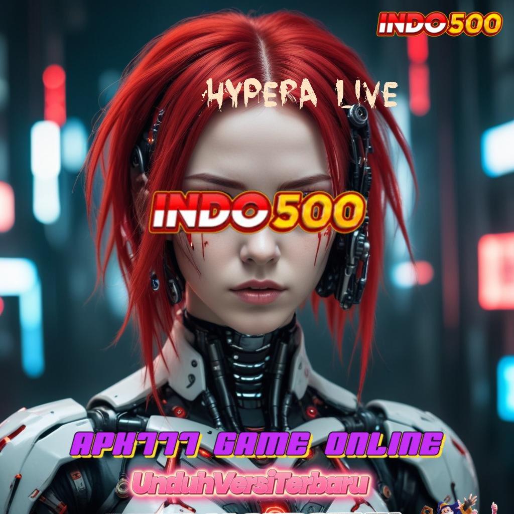 HYPERA LIVE ✧ inovasi gres cuan cepat!