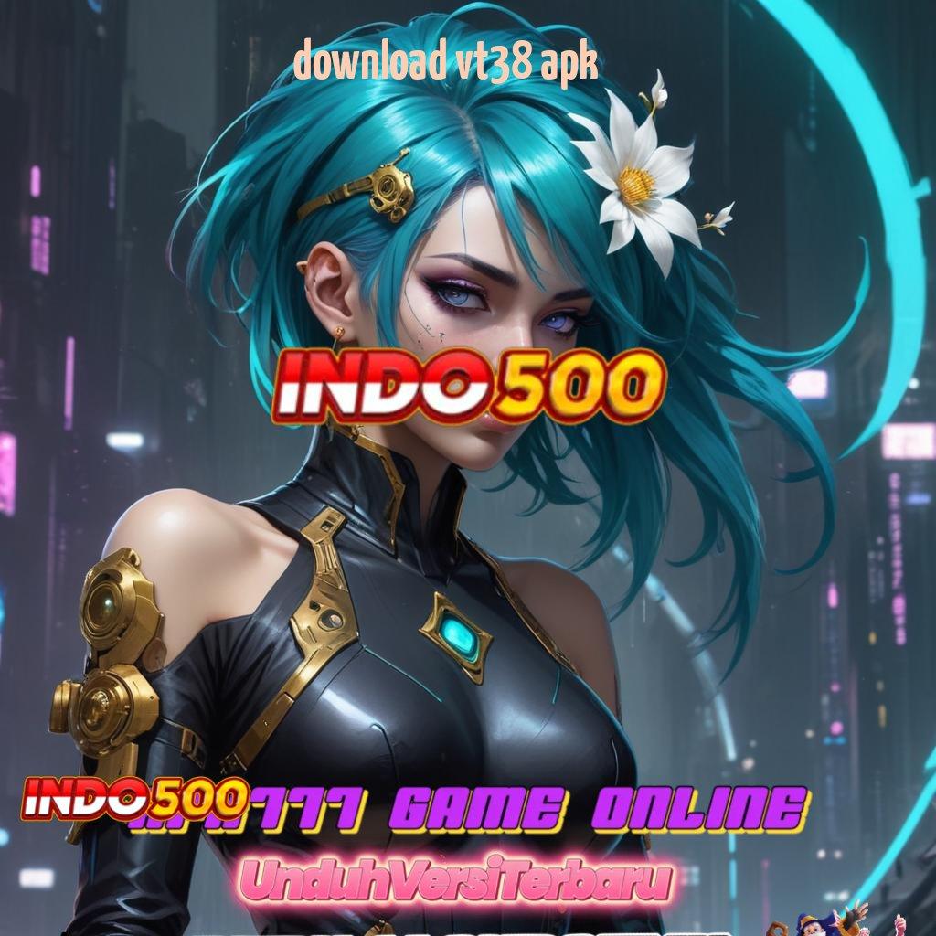 DOWNLOAD VT38 APK 👉 apk slot gratis tanpa setoran