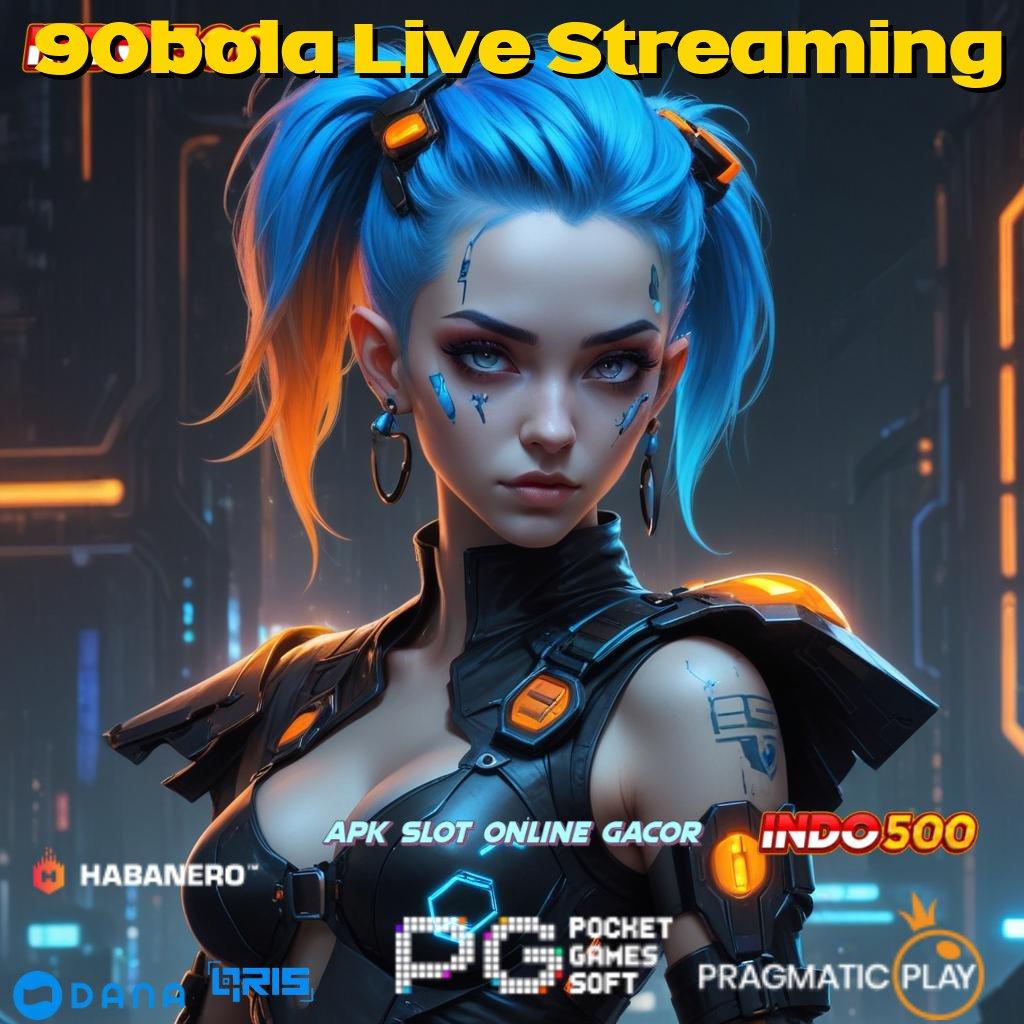 90bola Live Streaming