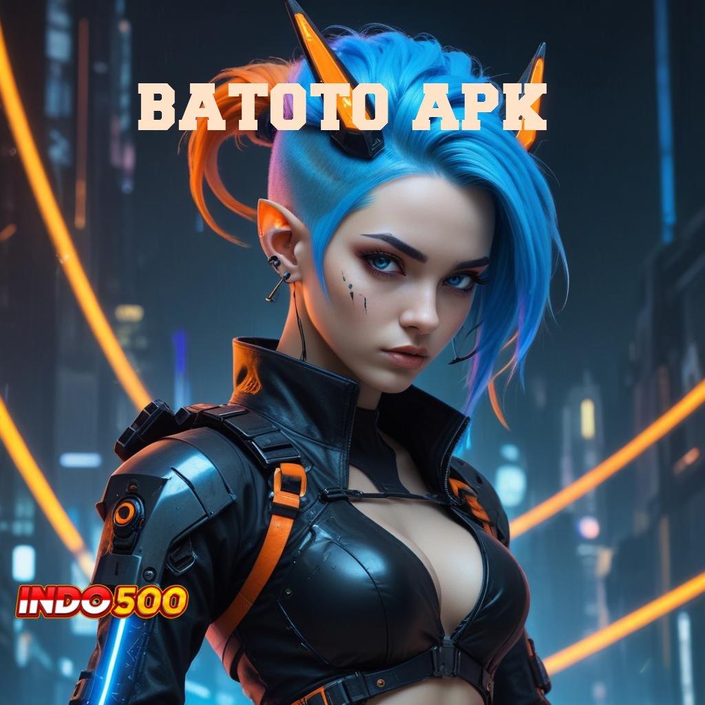 BATOTO APK 🔥 Mesin Pintar Untuk Support Pendidikan Digital Hari Ini