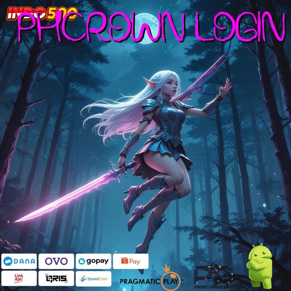 PHCROWN LOGIN Versi Baru Maxwin Beruntun