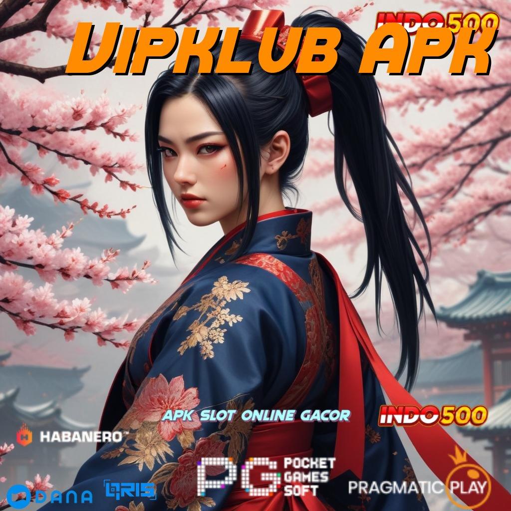 Vipklub Apk