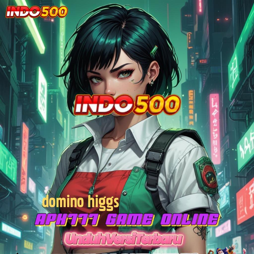 DOMINO HIGGS 🥇 Langsung Untung Dengan Scatter Gacor