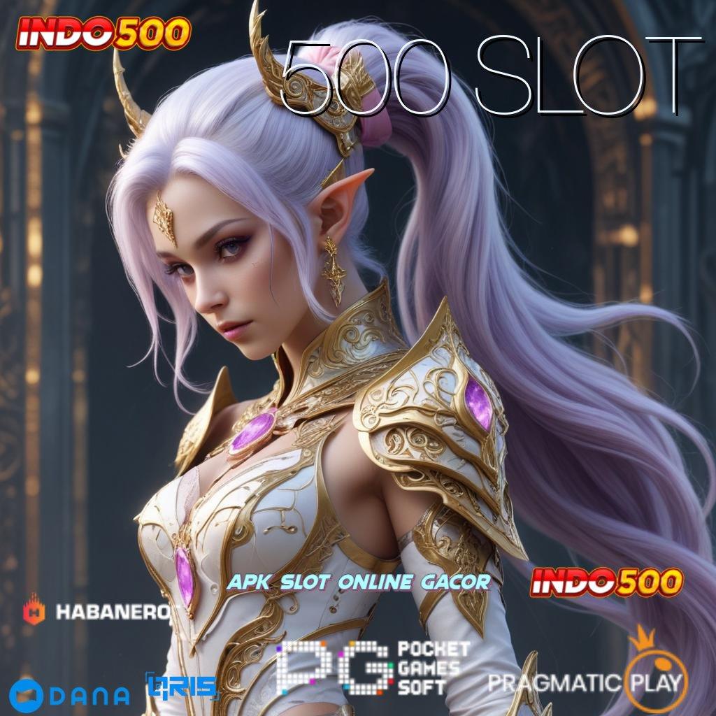 500 SLOT APK Event Bonus Versi Terbaru Penopang