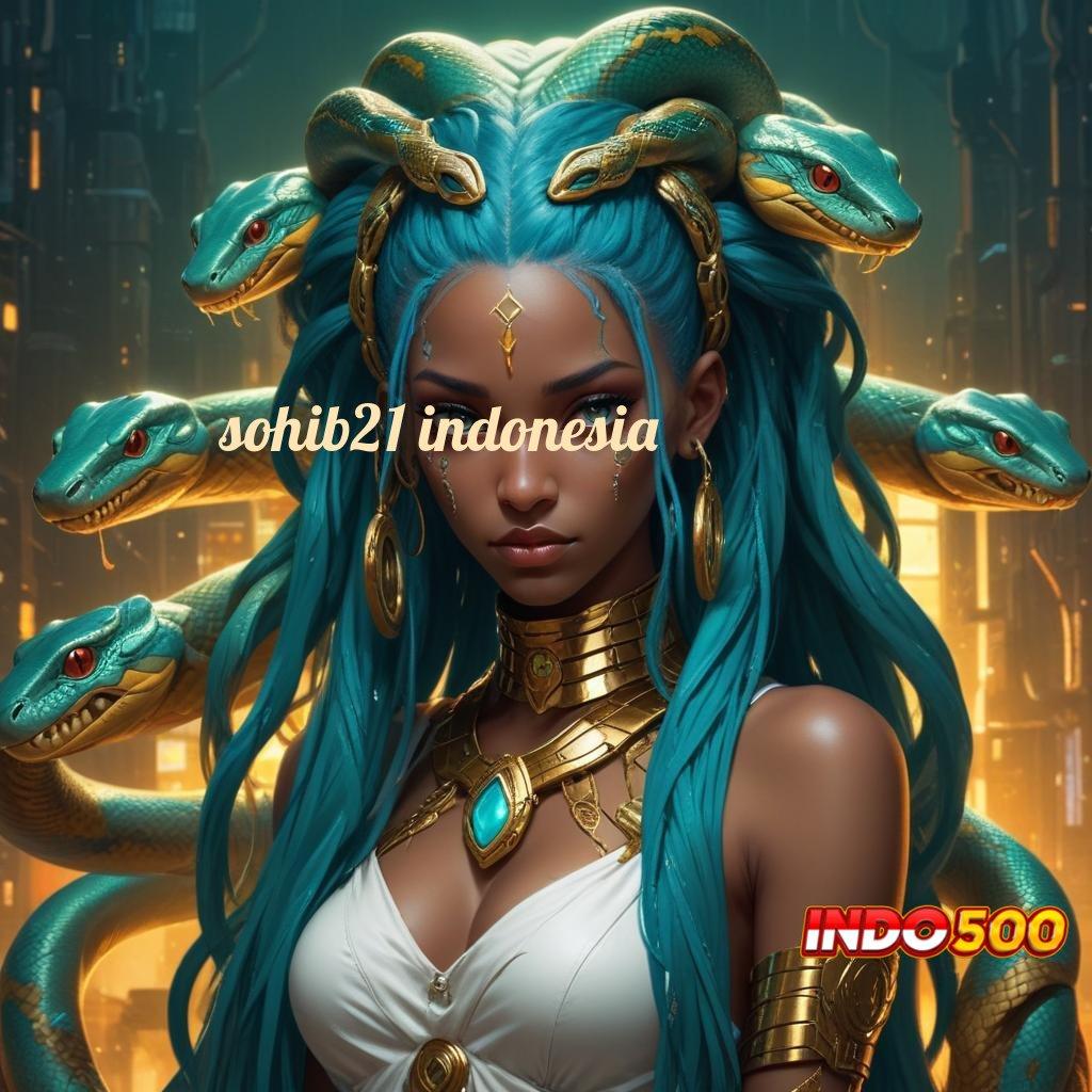 SOHIB21 INDONESIA ↦ server transaksi populer prima cepat