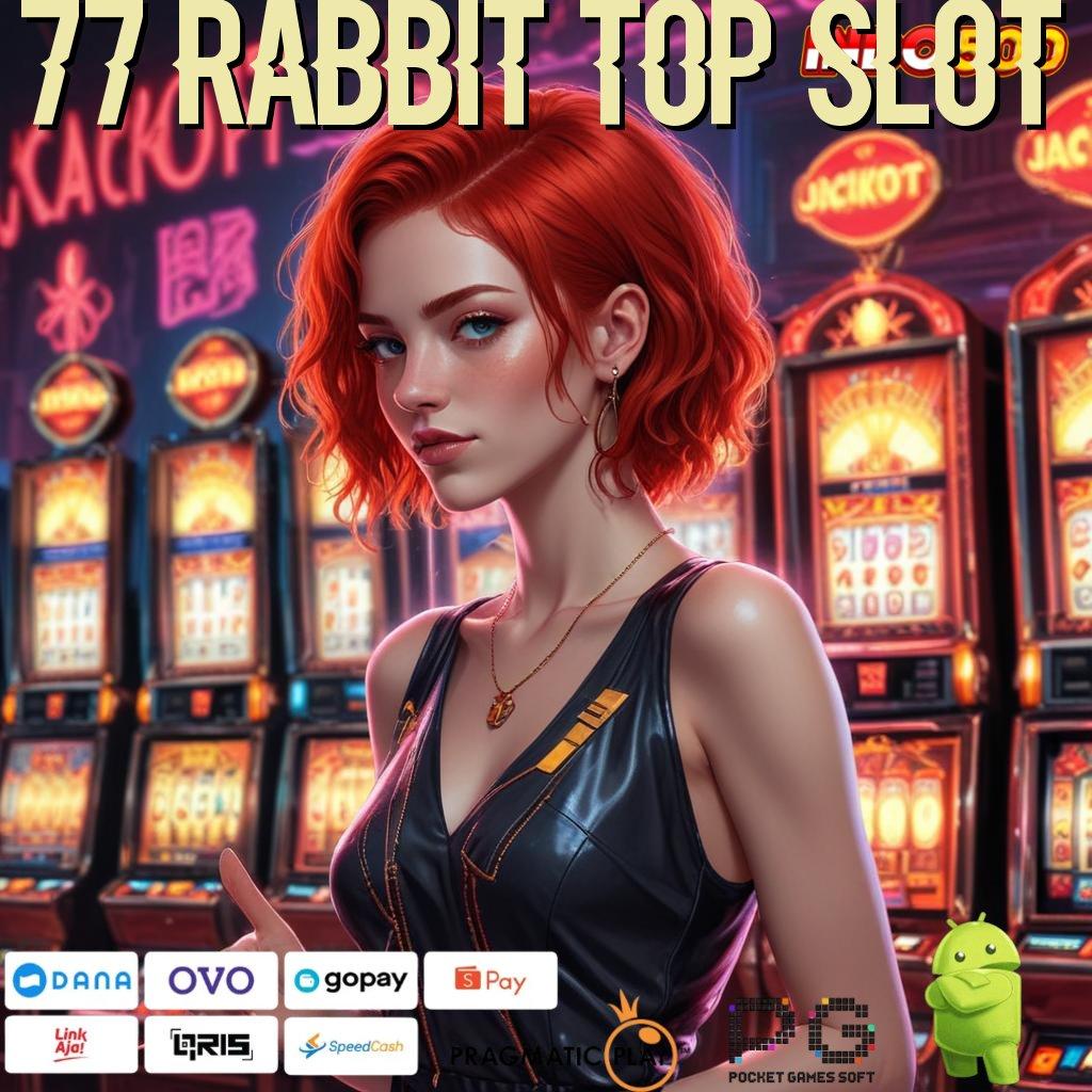 77 RABBIT TOP SLOT Aplikasi Slot Dengan Untung Maksimal