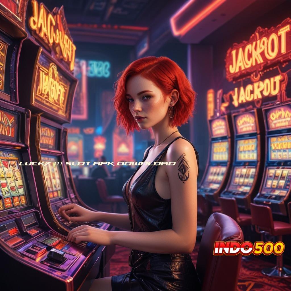 LUCKY 777 SLOT APK DOWNLOAD ✅ bentuk paling up-to-date