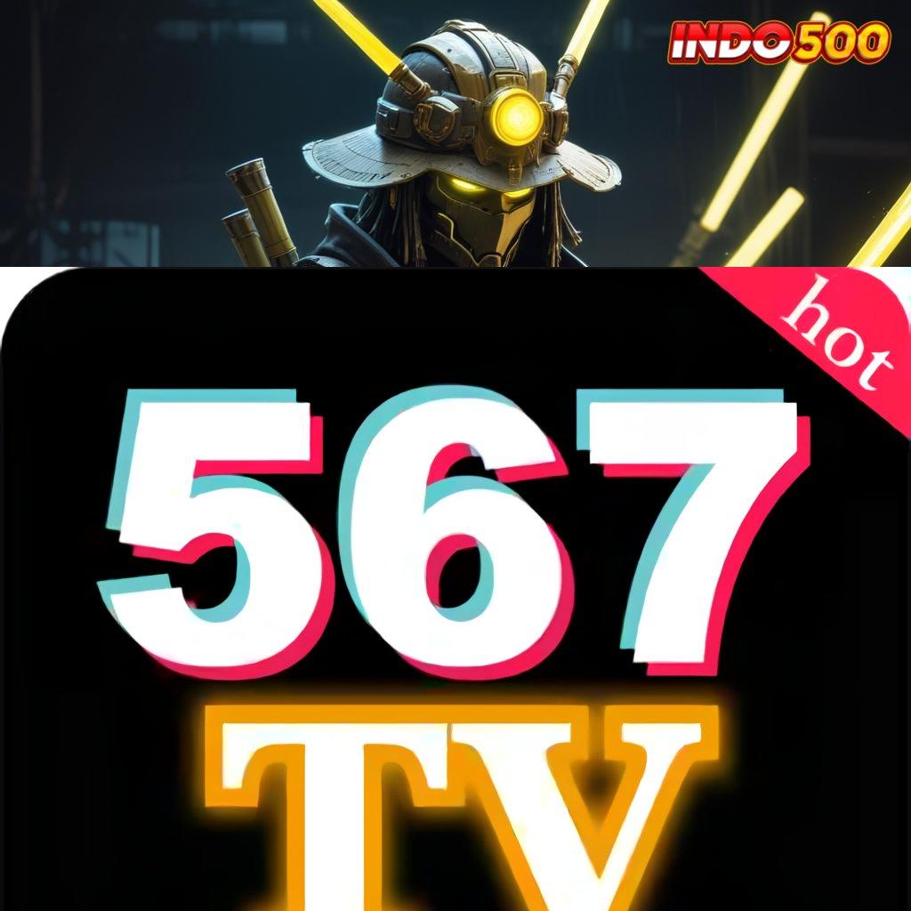 567TV APK 🎮 hadiah jackpot cepat dengan auto cuan terbaru