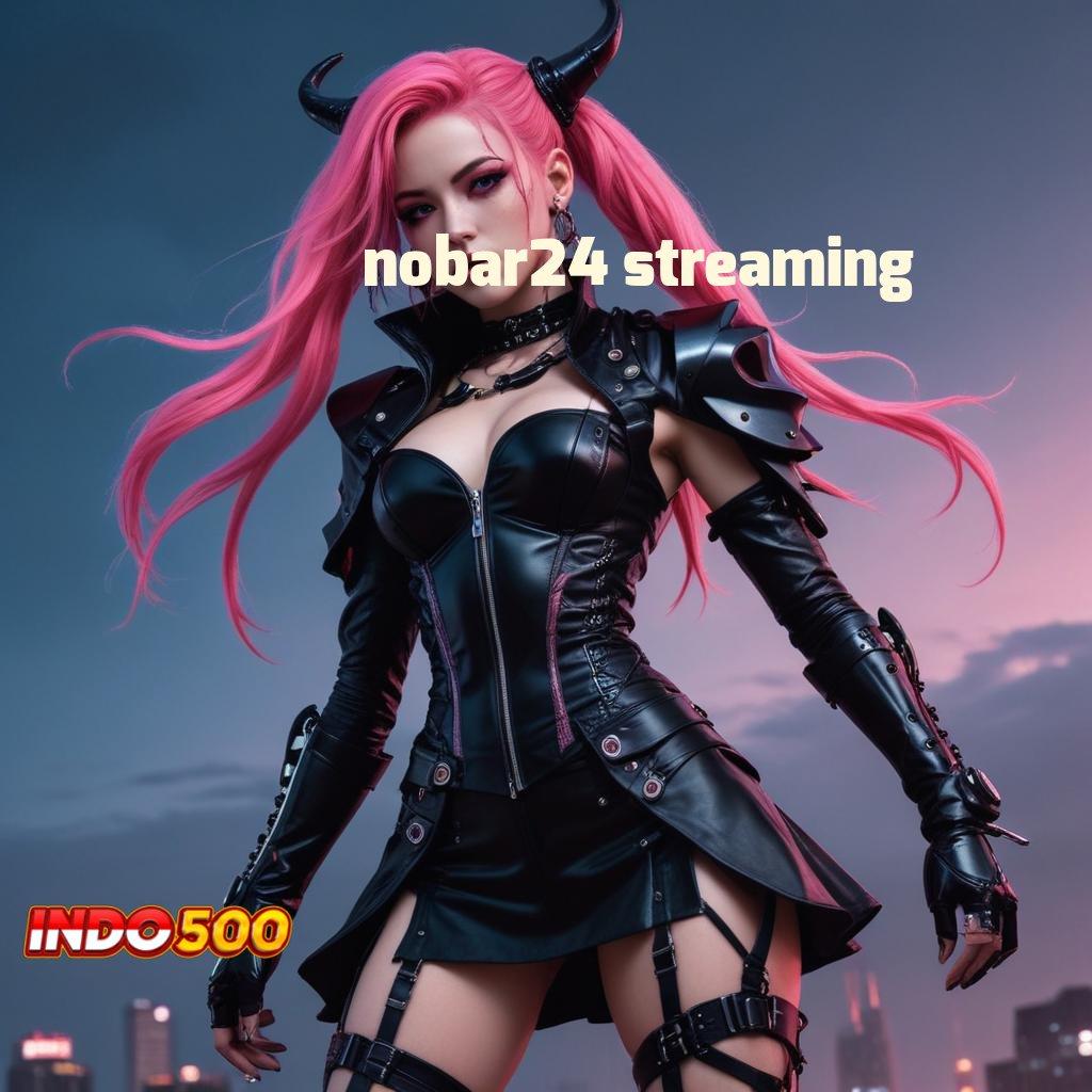 NOBAR24 STREAMING # Nomor Satu Model Yang Dinamis