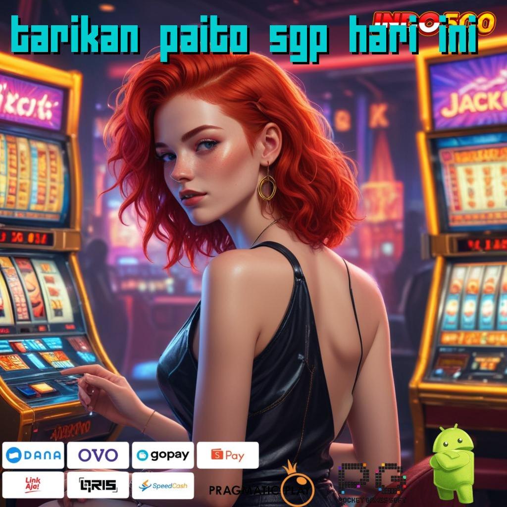 TARIKAN PAITO SGP HARI INI Event Android iOS Bonus Besar Pola