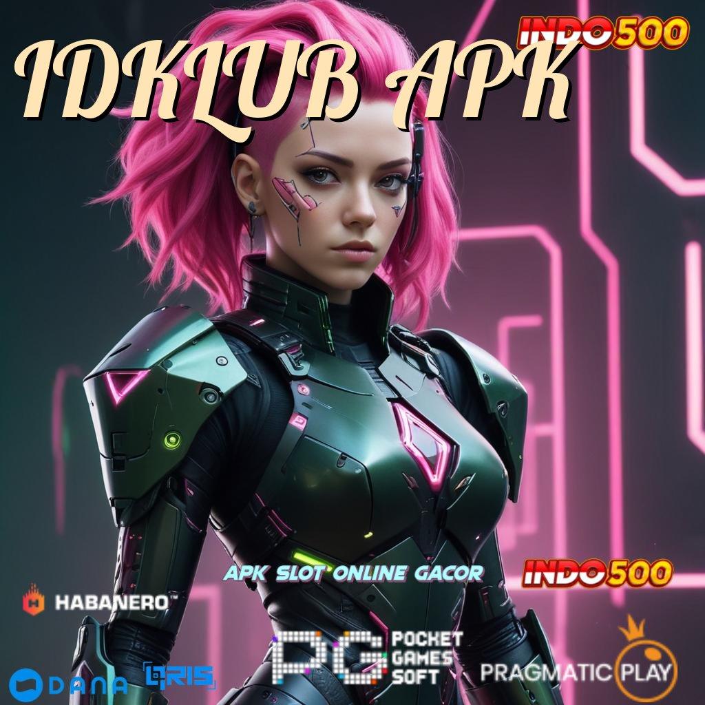 IDKLUB APK → Mengawali Sukses Luar Biasa APK Slot Gacor 2025, Gacor Banget!