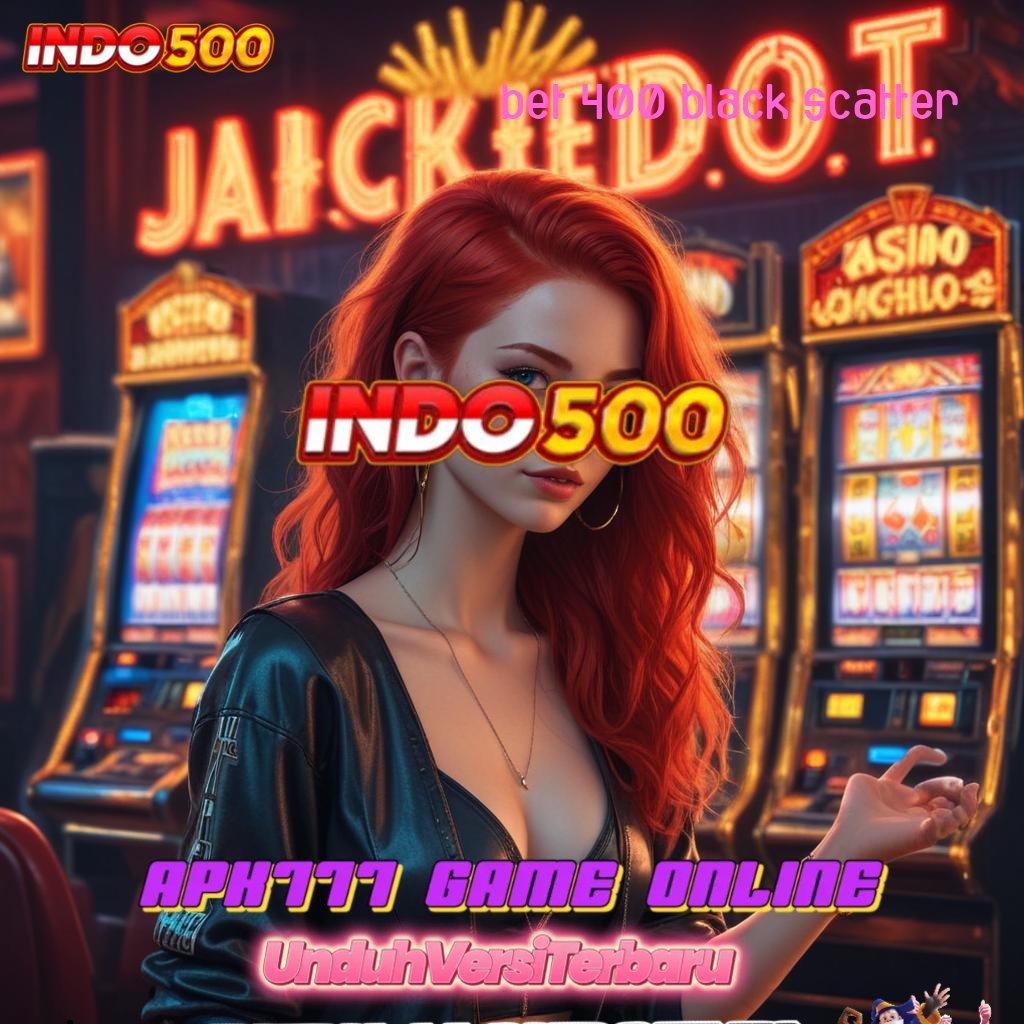 BET 400 BLACK SCATTER ® Gabung Bikin Apk Slot Tanpa Pembayaran Awal