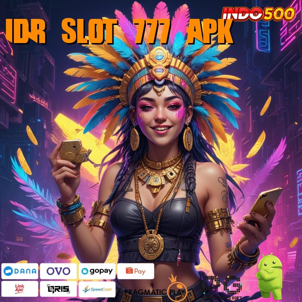 IDR SLOT 777 APK Versi Jackpot Langsung Cair