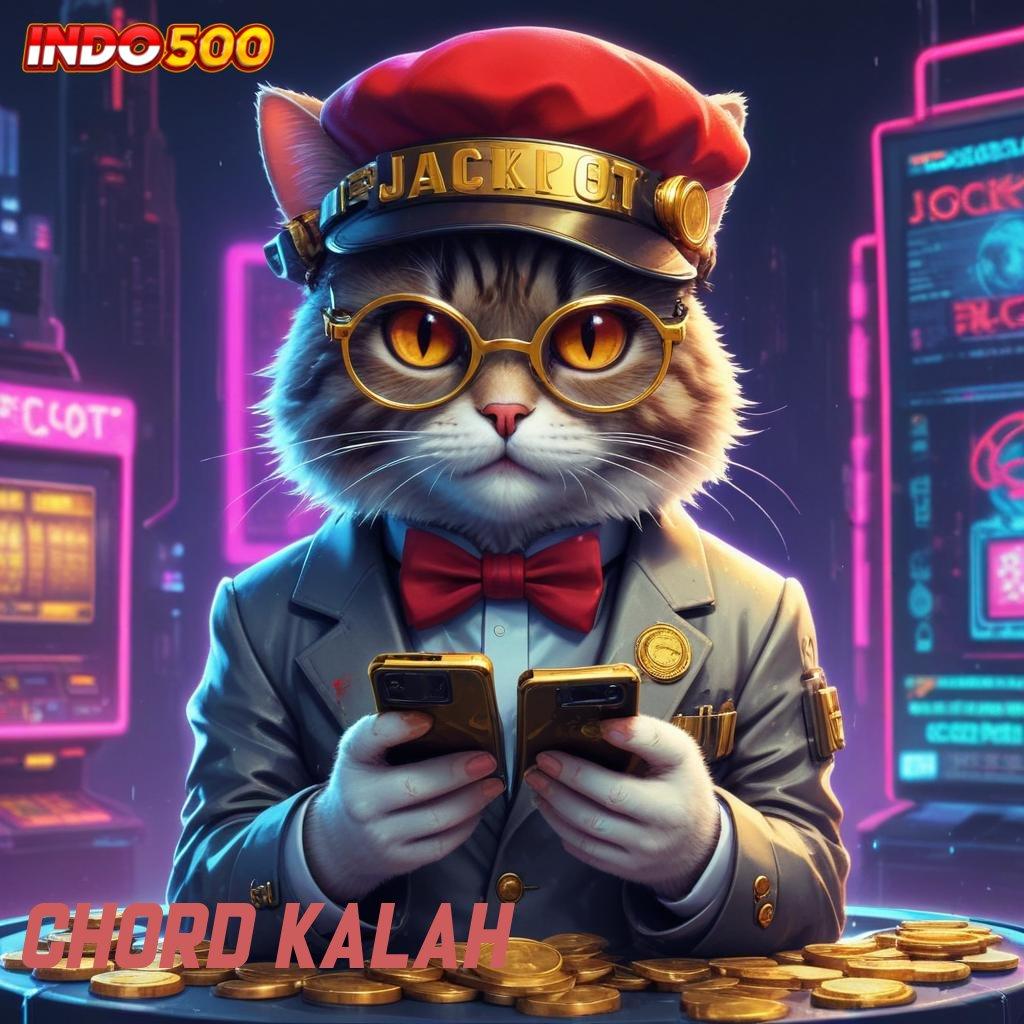 CHORD KALAH ➤ Slot Terbaru Dengan Scatter Untung Berlipat