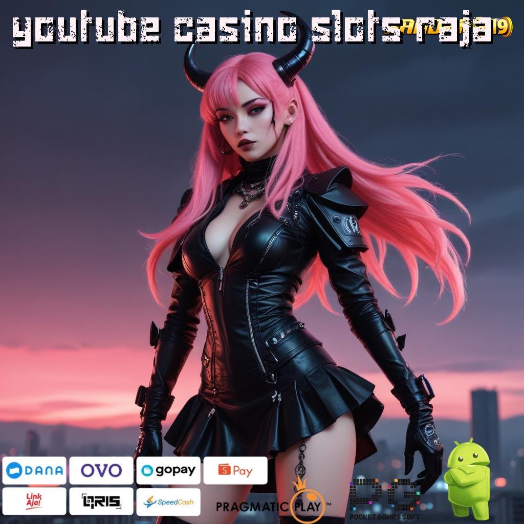 YOUTUBE CASINO SLOTS RAJA @ pengaturan kerja efektif