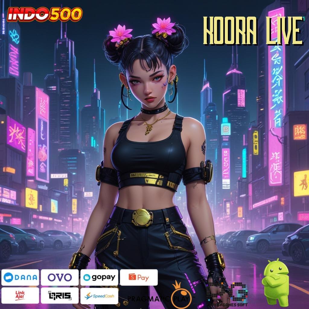 KOORA LIVE Aplikasi Cepat Maxwin Melimpah