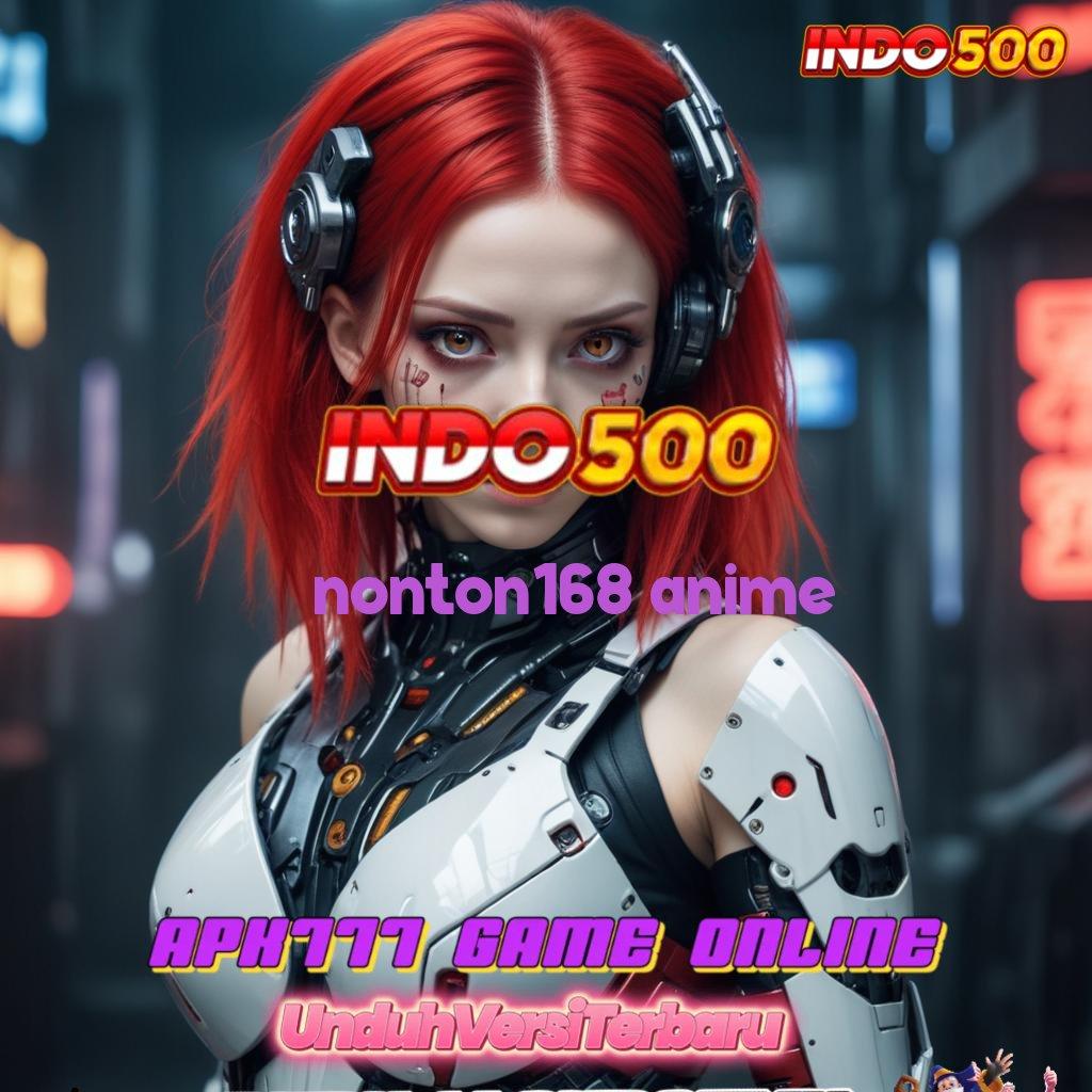 NONTON168 ANIME ✅ Win Dijamin Unduh Apk Slot Gacor 777 Versi Paling Terbaru