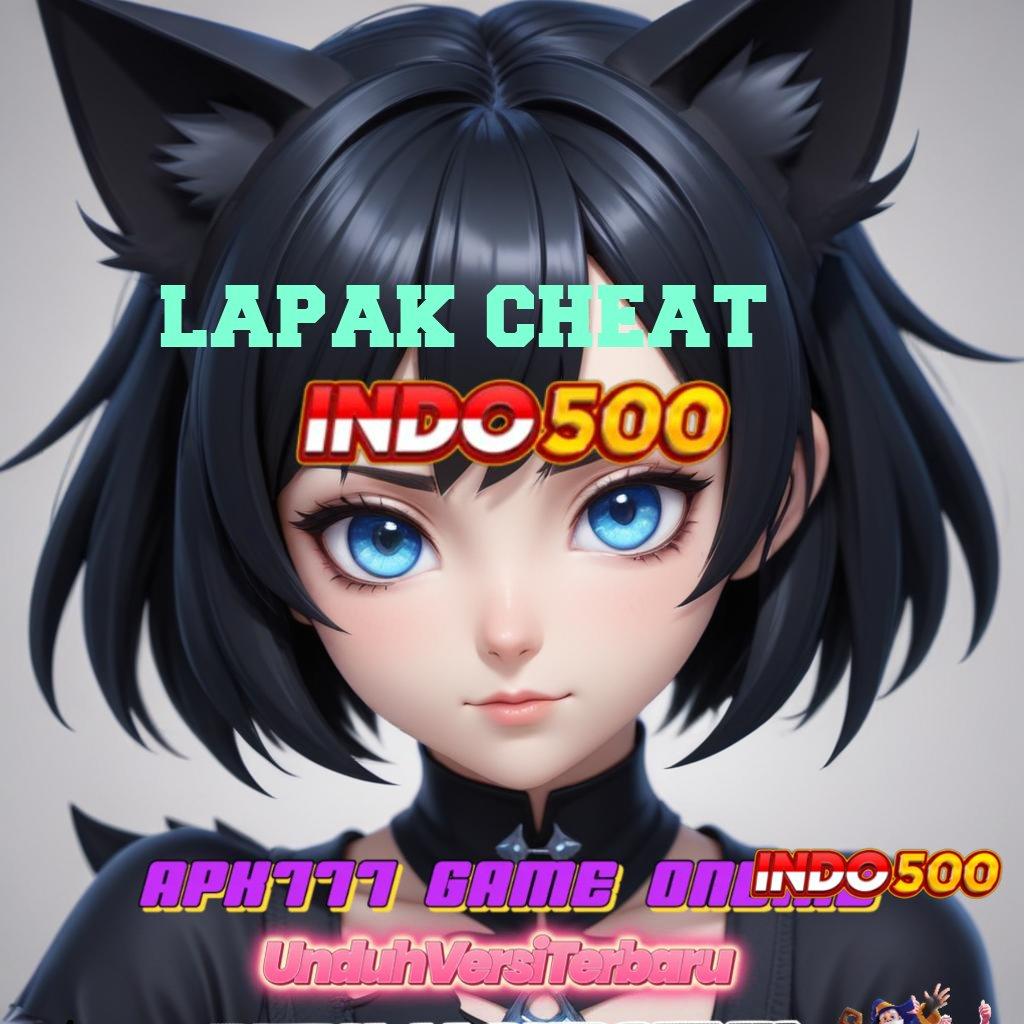 LAPAK CHEAT ♒ Melimpah Layanan Bonus Transaksi Event