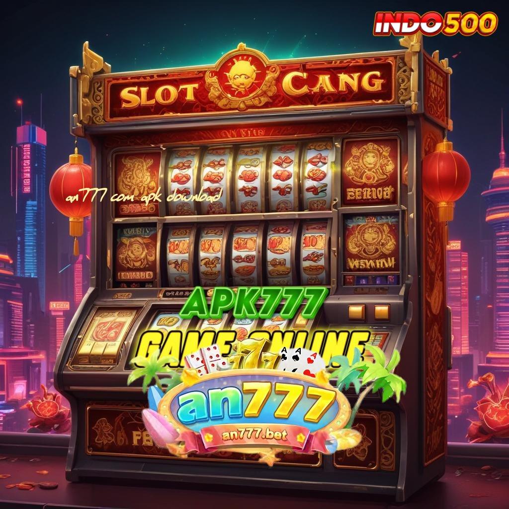 AN777 COM APK DOWNLOAD ✷ slot online 777 gacor, link login resmi dan alternatif aman