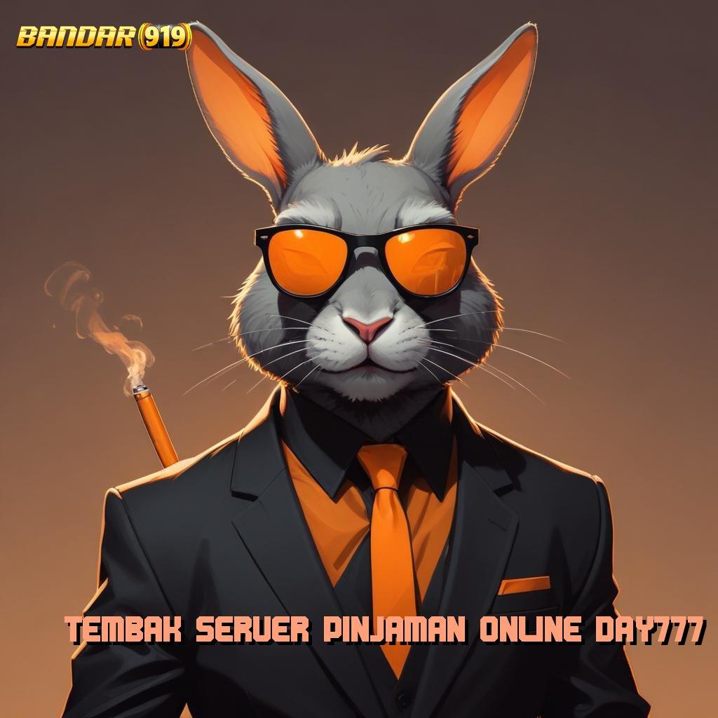 TEMBAK SERVER PINJAMAN ONLINE DAY777 ⇉ Double Kekuatan Untung Tiada Henti Langsung