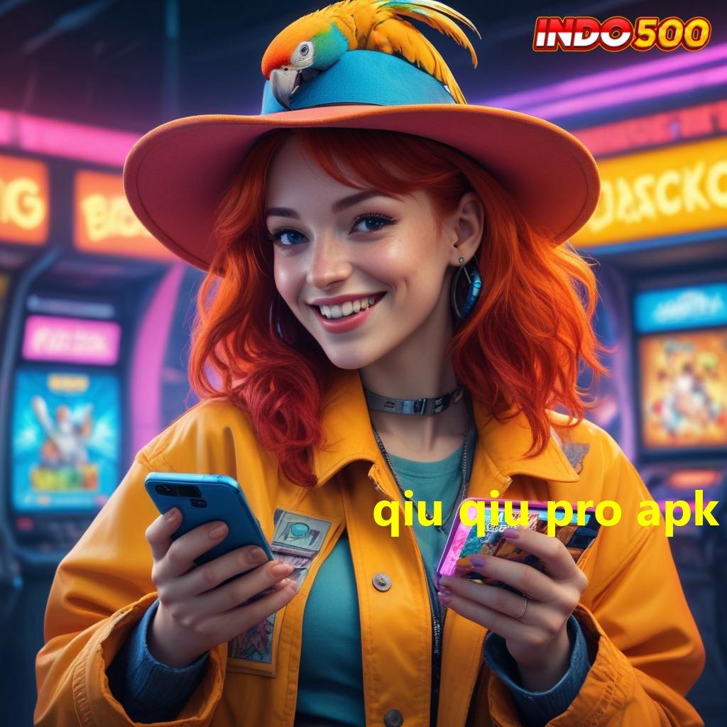 QIU QIU PRO APK Deposit Bca 10rb Download Apk Slot Gacor 777 Update Terbaru