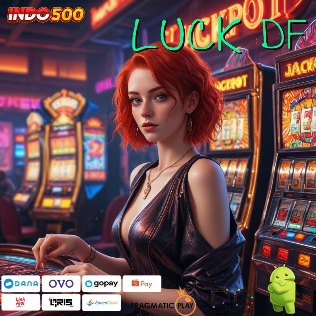 LUCK DF link slot gacor langsung untung