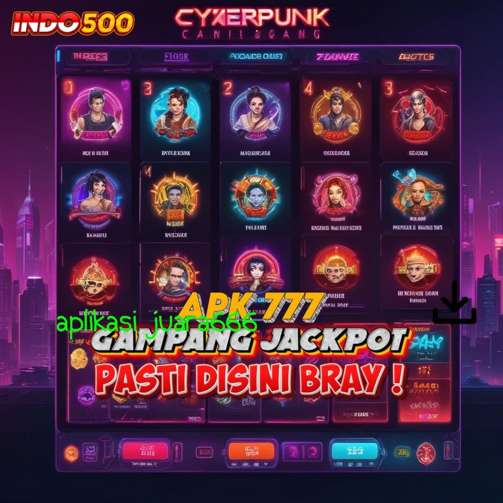 APLIKASI JUARA666 ≫ Berwibawa Cuan Jackpot Tiada Lawan Hari Ini