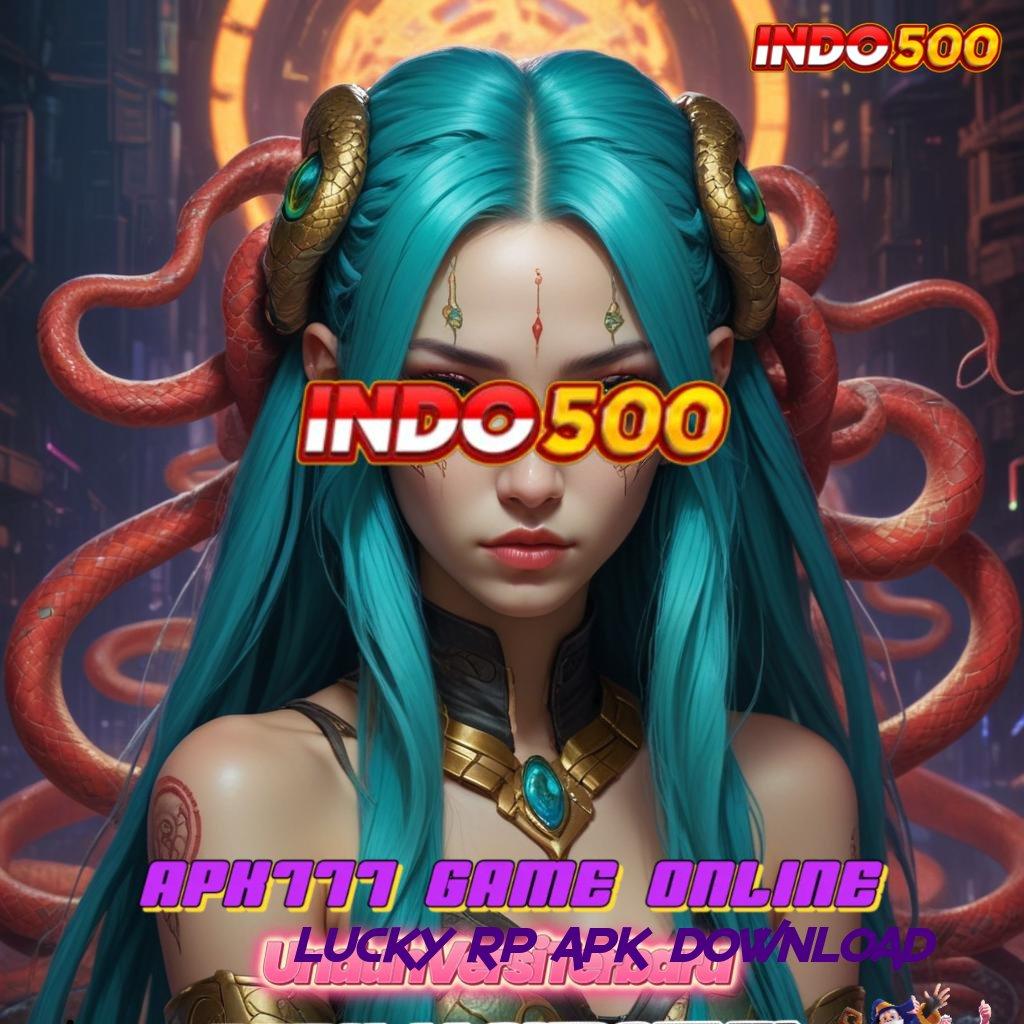 LUCKY RP APK DOWNLOAD ⇏ Langsung WD 15K Tanpa Hambatan