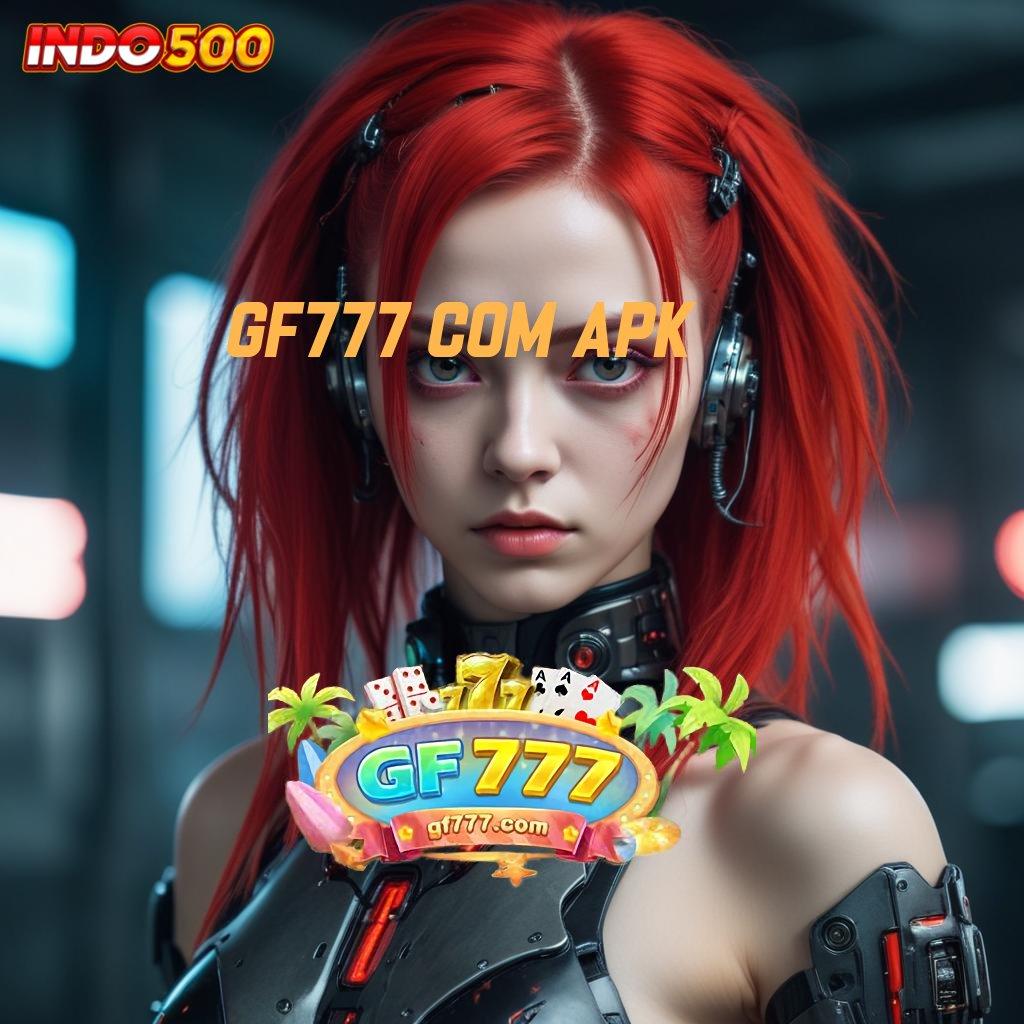 GF777 COM APK : Angka Sukses Tinggi Deposit Kaya Amandemen Utama