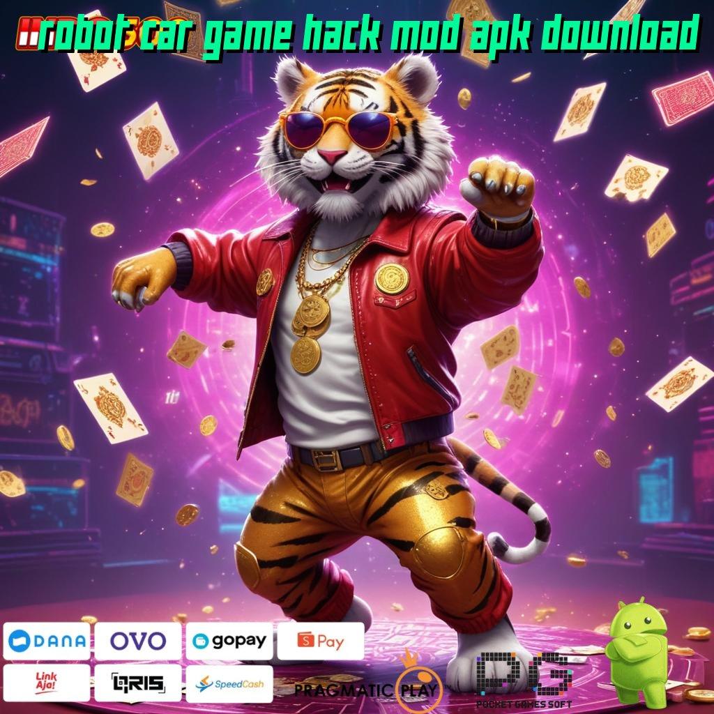 ROBOT CAR GAME HACK MOD APK DOWNLOAD Putaran Peluang Scatter Gampang Tanpa Kendala